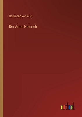 Der Arme Heinrich by Aue, Hartmann Von