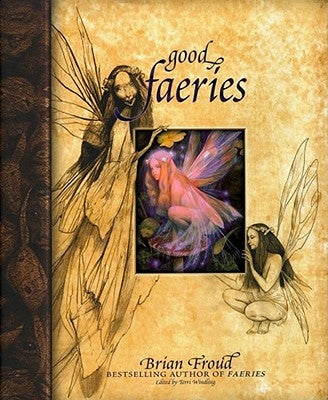 Good Faeries/Bad Faeries by Froud, Brian