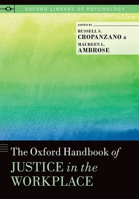 The Oxford Handbook of Justice in the Workplace by Cropanzano, Russell