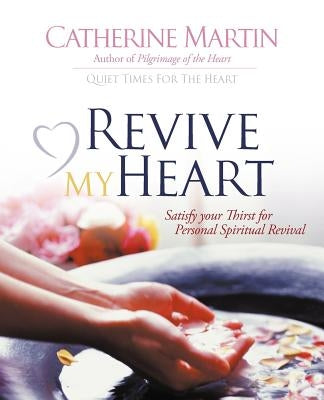Revive My Heart by Martin, Catherine