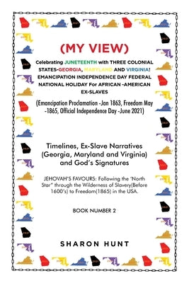 (My View) Celebrating Juneteenth with Three Colonial States-Georgia, Maryland and Virginia! Emancipation Independence Day Federal National Holiday for by Hunt, Sharon