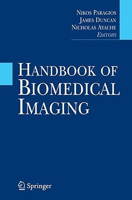 Handbook of Biomedical Imaging: Methodologies and Clinical Research by Paragios, Nikos