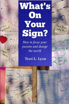 What's on Your Sign?: How to focus your passion and change the world by Lockard, Trish