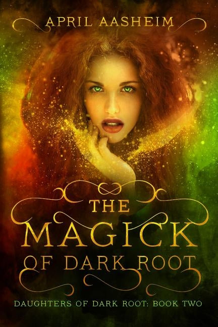 The Magick of Dark Root by Aasheim, April