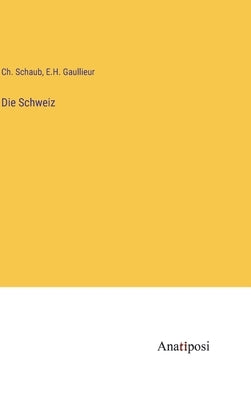 Die Schweiz by Schaub, Ch