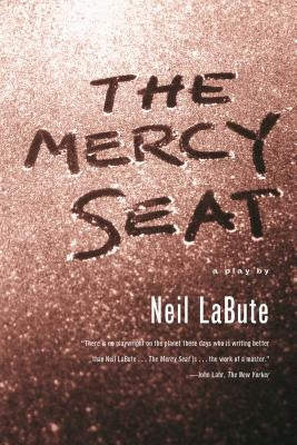 The Mercy Seat: A Play by Labute, Neil