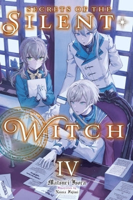 Secrets of the Silent Witch, Vol. 4: Volume 4 by Isora, Matsuri