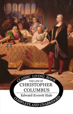The Life of Christopher Columbus by Hale, Edward Everett