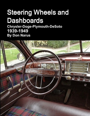 Steering Wheels and Dashboards 1939-1949 Chrysler Corporation by Narus, Don