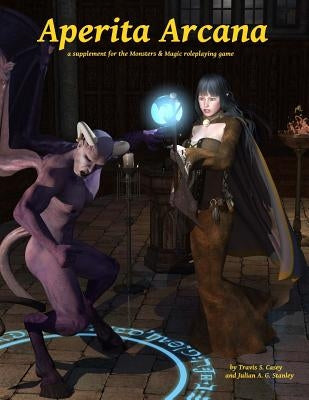 Aperita Arcana: for Monsters & Magic by Stanley, Julian Ag