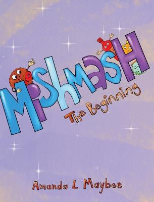 Mishmash...The Beginning by Maybee, Amanda L.
