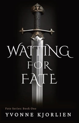 Waiting for Fate: Book One by Kjorlien, Yvonne