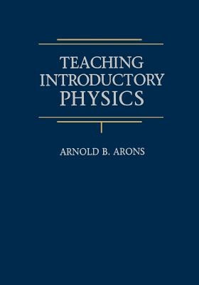 Teaching Introductory Physics by Arons, Arnold B.