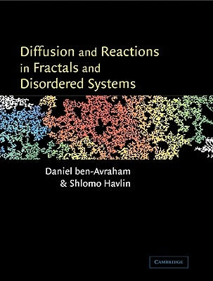 Diffusion and Reactions in Fractals and Disordered Systems by Ben-Avraham, Daniel