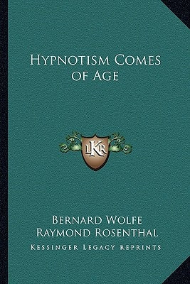 Hypnotism Comes of Age by Wolfe, Bernard