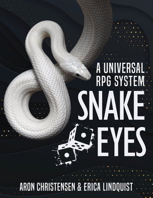 Snake Eyes: A universal RPG system by Christensen, Aron