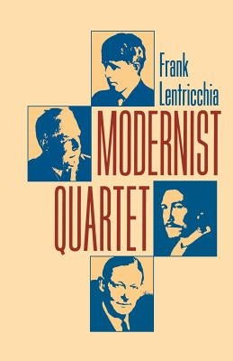 Modernist Quartet by Lentricchia, Frank