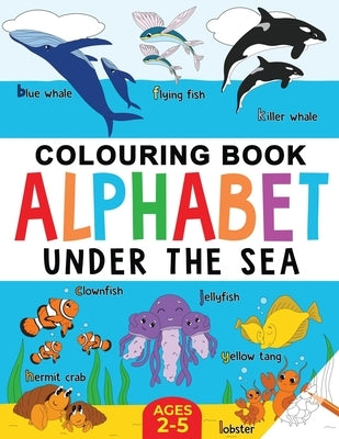 Under the Sea Colouring Book for Children: Alphabet of Sea Life: Ages 2-5 by Publishing, Fairywren