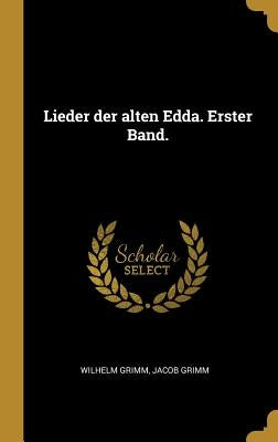 Lieder der alten Edda. Erster Band. by Grimm, Wilhelm