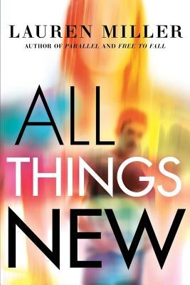 All Things New by Miller, Lauren