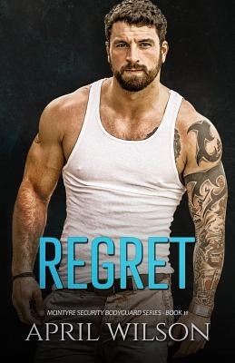 Regret: (McIntyre Security Bodyguard Series - Book 11) by Wilson, April