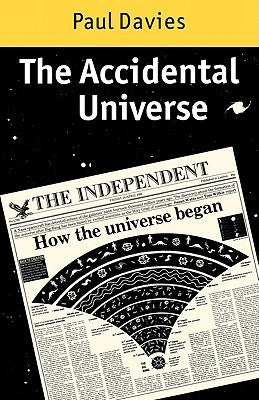 The Accidental Universe by Davies, P. C. W.