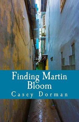 Finding Martin Bloom by Dorman, Casey