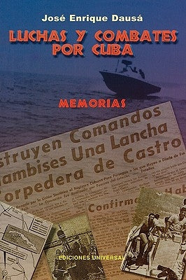 Luchas y Combates Por Cuba by Dausa, Jose Enrique