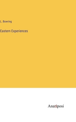 Eastern Experiences by Bowring, L.