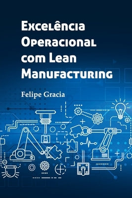 Excelência Operacional com Lean Manufacturing by Gracia, Osmar