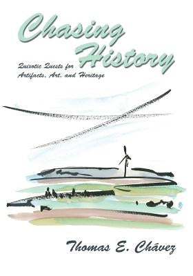 Chasing History by Chavez, Thomas E.