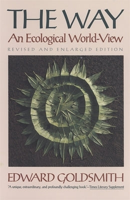 The Way: An Ecological World-View, Revised and Enlarged Edition by Goldsmith, Edward