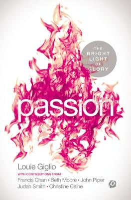 Passion: The Bright Light of Glory by Giglio, Louie