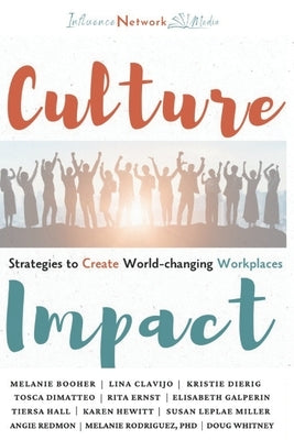 Culture Impact: Strategies to Create World-changing Workplaces by Clavijo, Lina