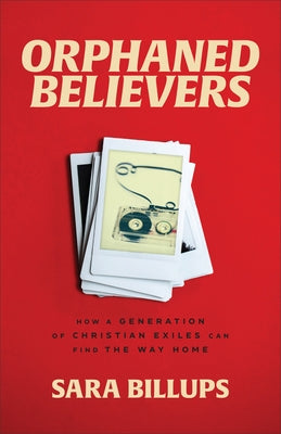 Orphaned Believers by Billups, Sara