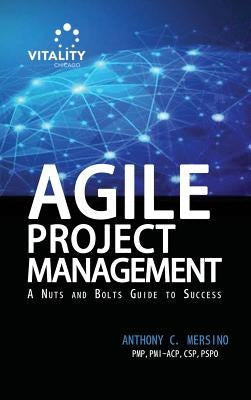 Agile Project Management: A Nuts and Bolts Guide to Sucess by Mersino, Anthony C.