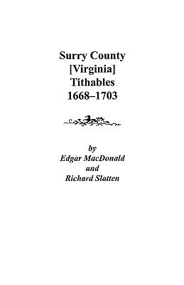 Surry County [Virginia] Tithables, 1668-1703 by MacDonald, Edgar E.