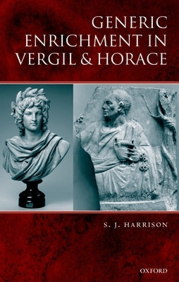 Generic Enrichment in Vergil and Horace by Harrison, S. J.
