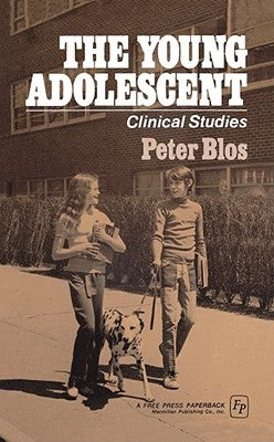 The Young Adolescent: Clinical Studies by Blos, Peter