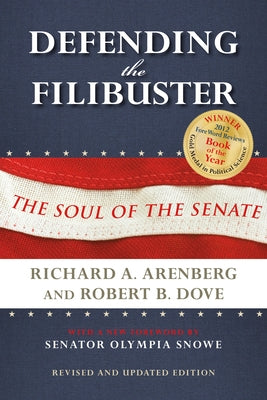 Defending the Filibuster, Revised and Updated Edition: The Soul of the Senate by Arenberg, Richard A.