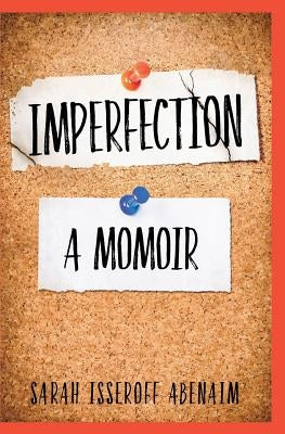 Imperfection: A Momoir by Abenaim, Sarah Isseroff