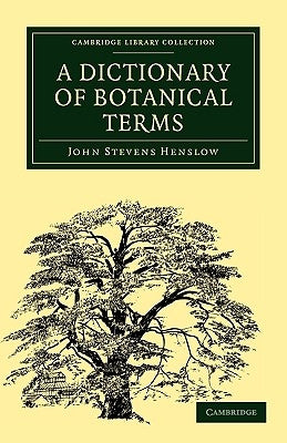A Dictionary of Botanical Terms by Henslow, John Stevens