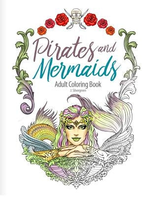 Pirates and Mermaids Adult Coloring Book by Silvergreen, Jon