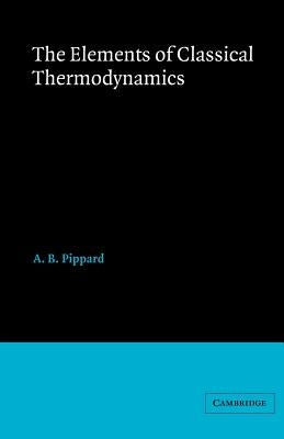 Elements of Classical Thermodynamics: For Advanced Students of Physics by Pippard, A. B.