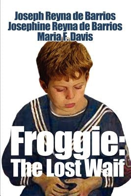 Froggie: The Lost Waif by Davis, Maria F.