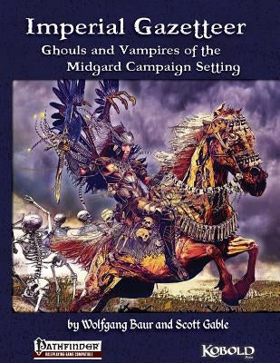 Imperial Gazetteer: Ghouls and Vampires of the Midgard Campaign Setting by Gable, Scott