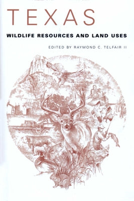 Texas Wildlife Resources and Land Uses by Telfair, Raymond C.