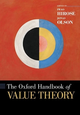 The Oxford Handbook of Value Theory by Hirose, Iwao