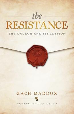 The Resistance: The Church and Its Mission by Lindell, John