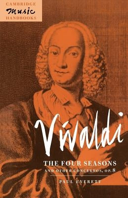 Vivaldi: The Four Seasons and Other Concertos, Op. 8 by Everett, Paul
